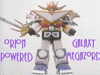 Orion-Powered
Galaxy Megazord